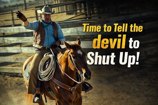 Time to Tell the devil to Shut Up!