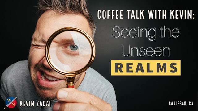 Coffee Talk with Kevin | Seeing The Unseen Realms