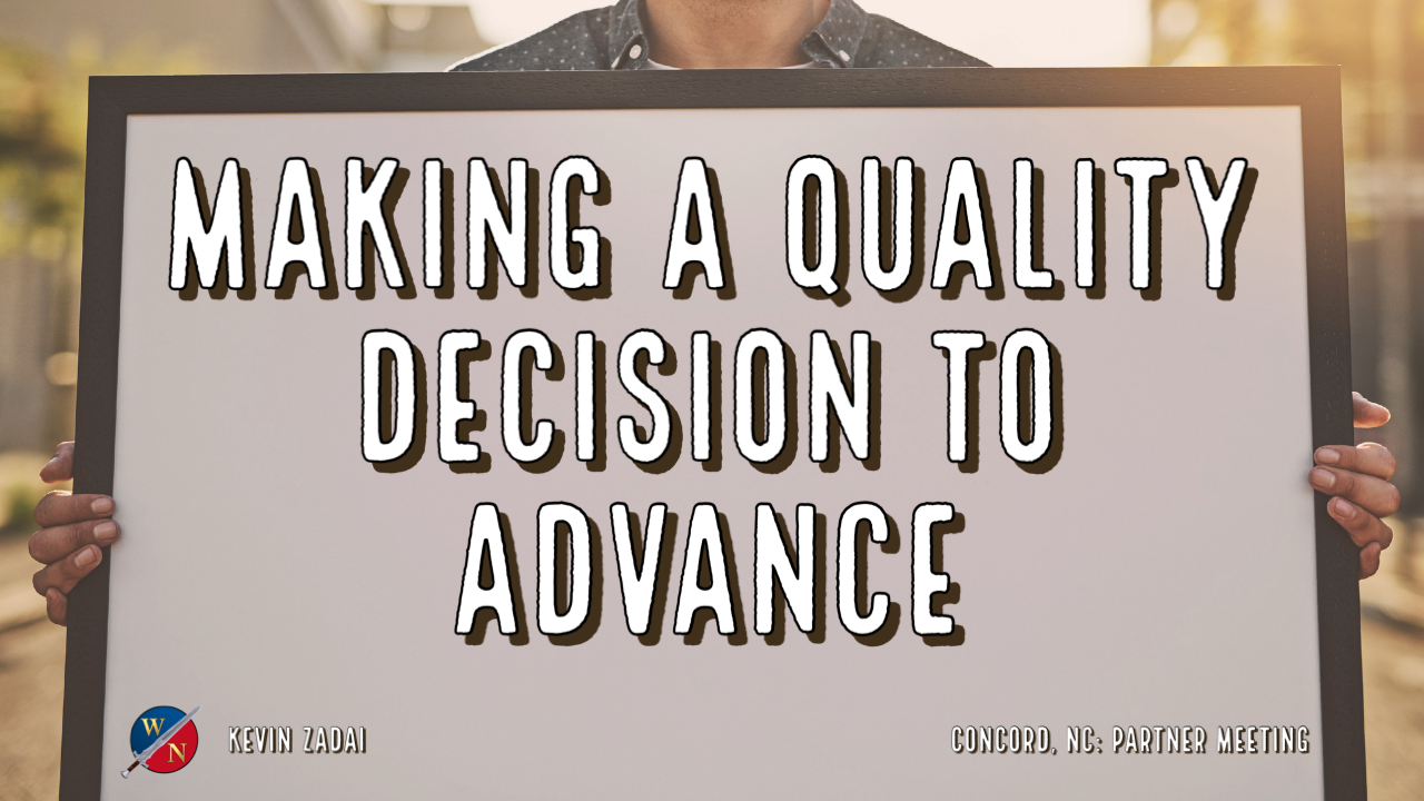 Making A Quality Decision To Advance- Kevin Zadai