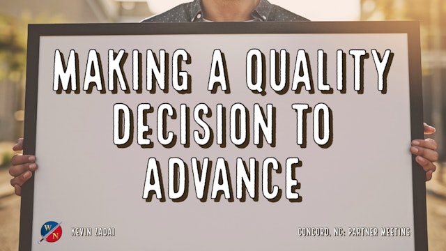 Making A Quality Decision To Advance- Kevin Zadai