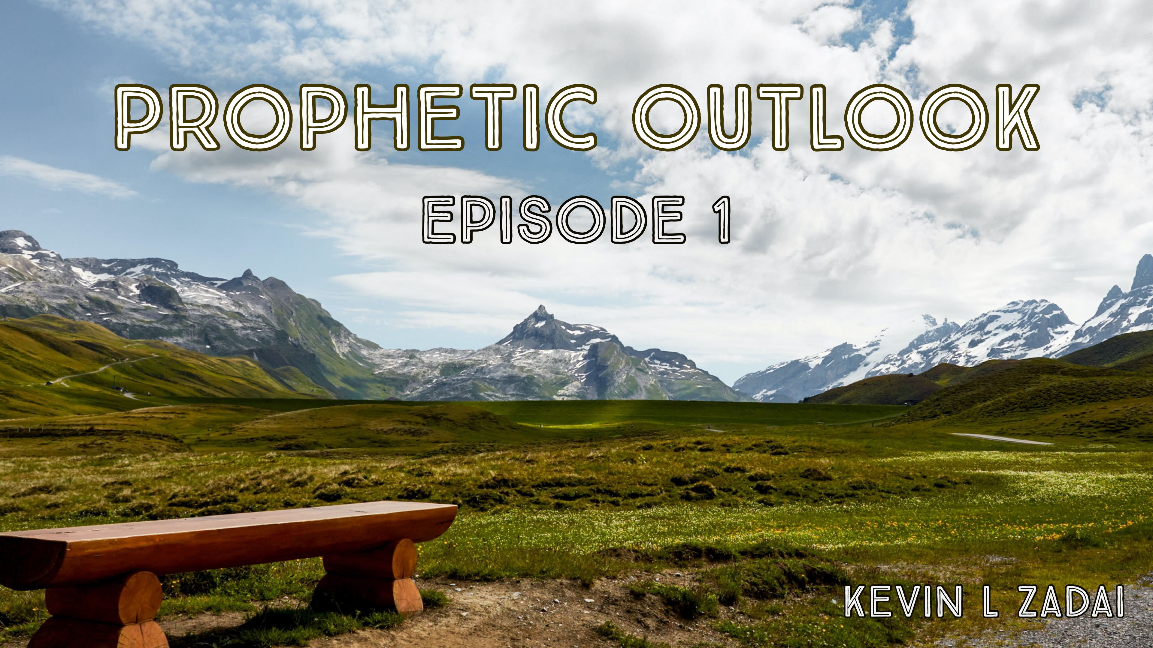 Prophetic Outlook Episode 1