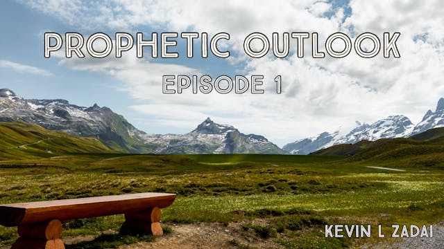 Prophetic Outlook Episode 1