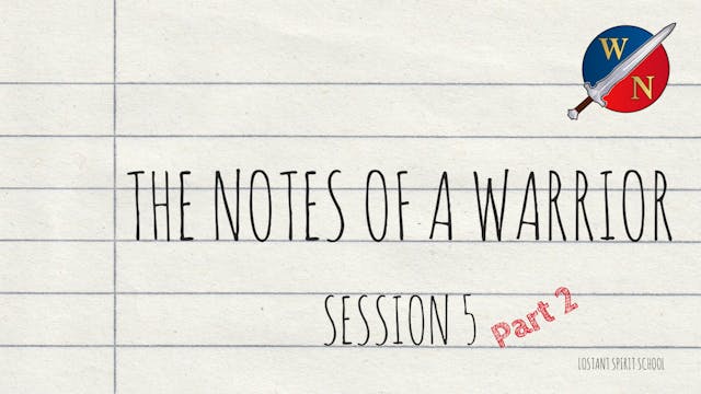 The Notes Of A Warrior Session 5 -  L...