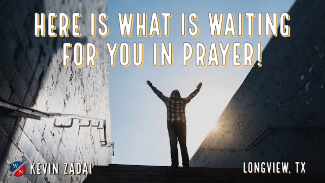 Here Is What Is Waiting For You In Prayer - Kevin Zadai