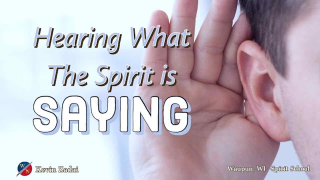 Hearing What The Spirit is Saying -Kevin Zadai