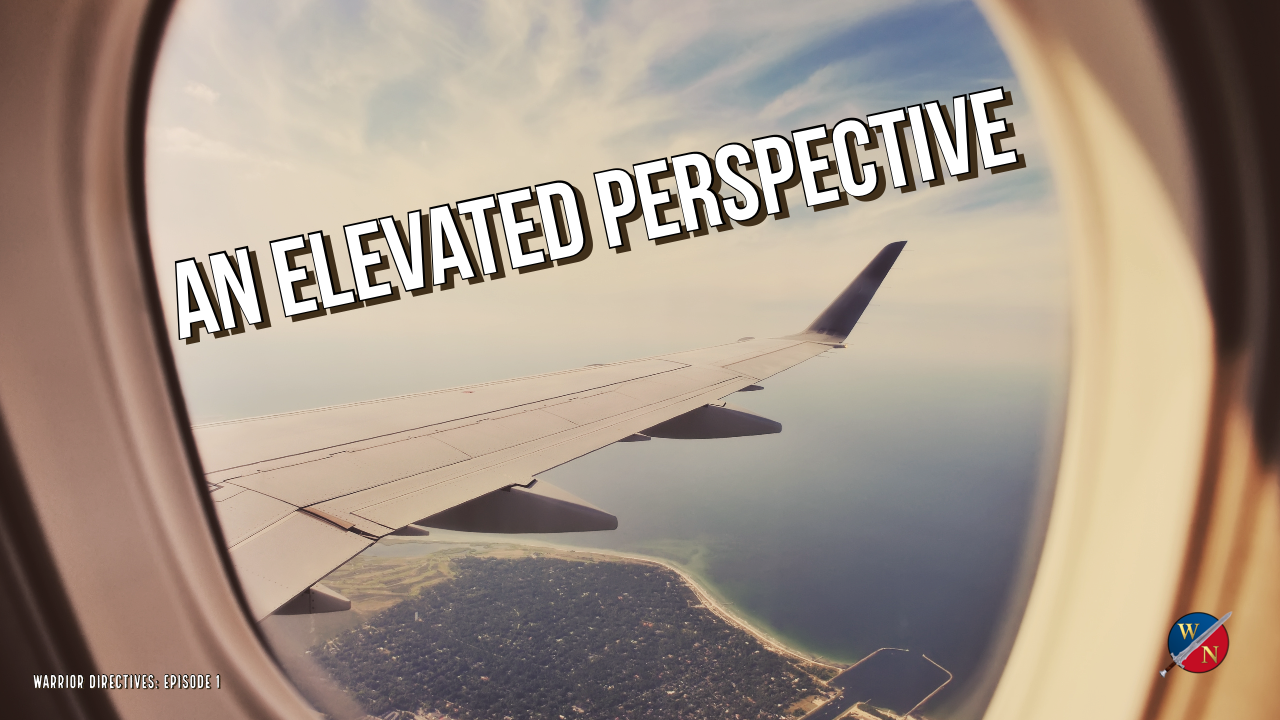 Warrior Directives: An Elevated Perspective _Ep #1