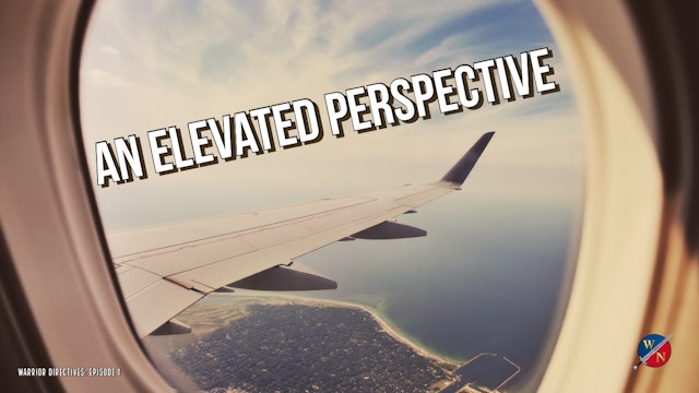 Warrior Directives: An Elevated Perspective _Ep #1