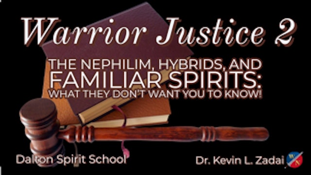 Warrior Justice 2:The Nephilim, Hybrids & Familiar Spirits- Kevin Zadai