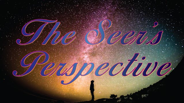 The Seer's Perspective