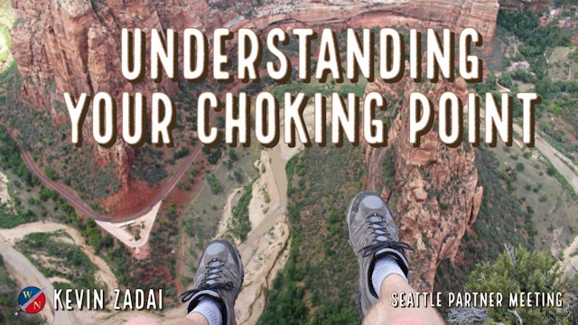 Understanding Your Choking Point- Kevin Zadai