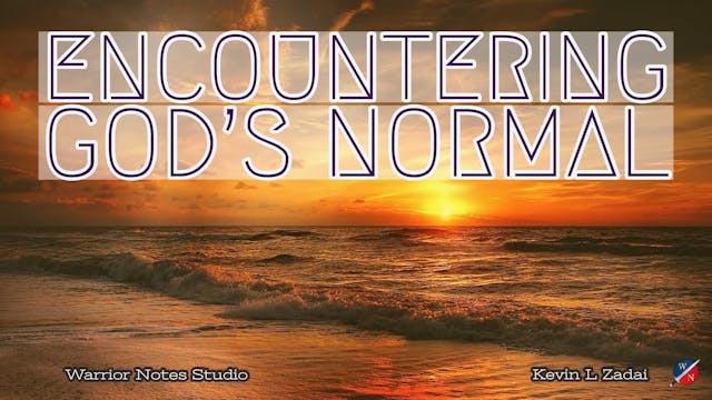 Encountering God's Normal- Kevin Zadai