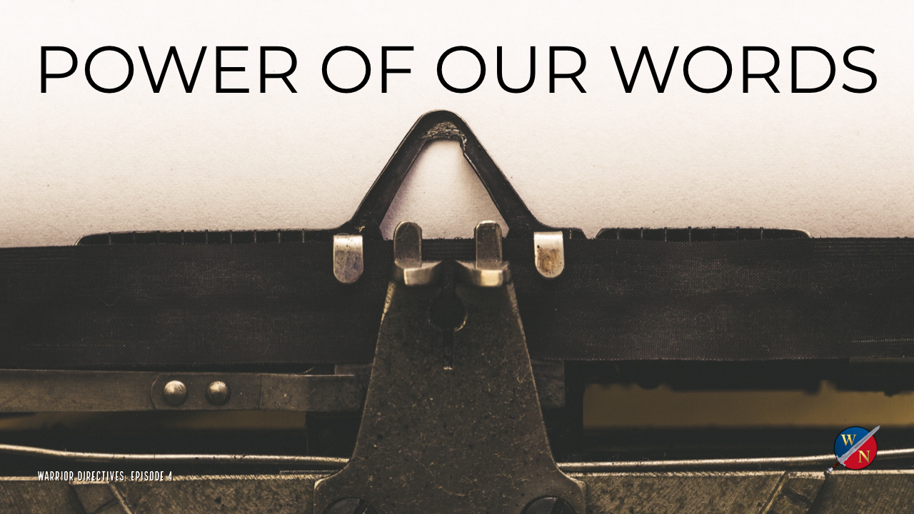 Warrior Directives: Power of Our Words _Ep#4