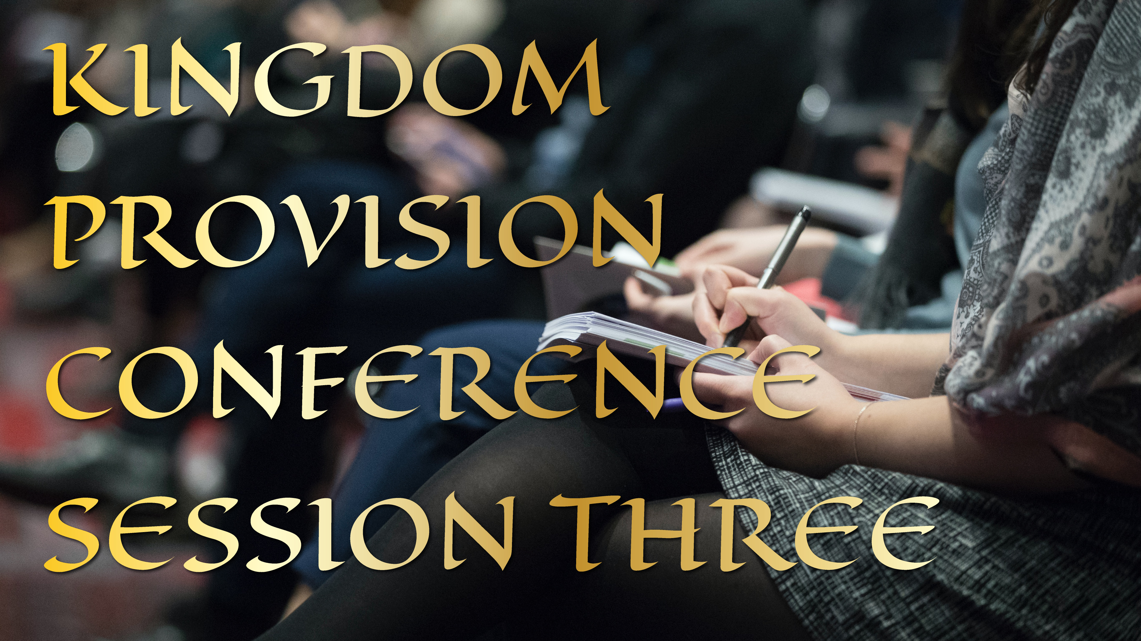 Kingdom Provision Conference Session 3