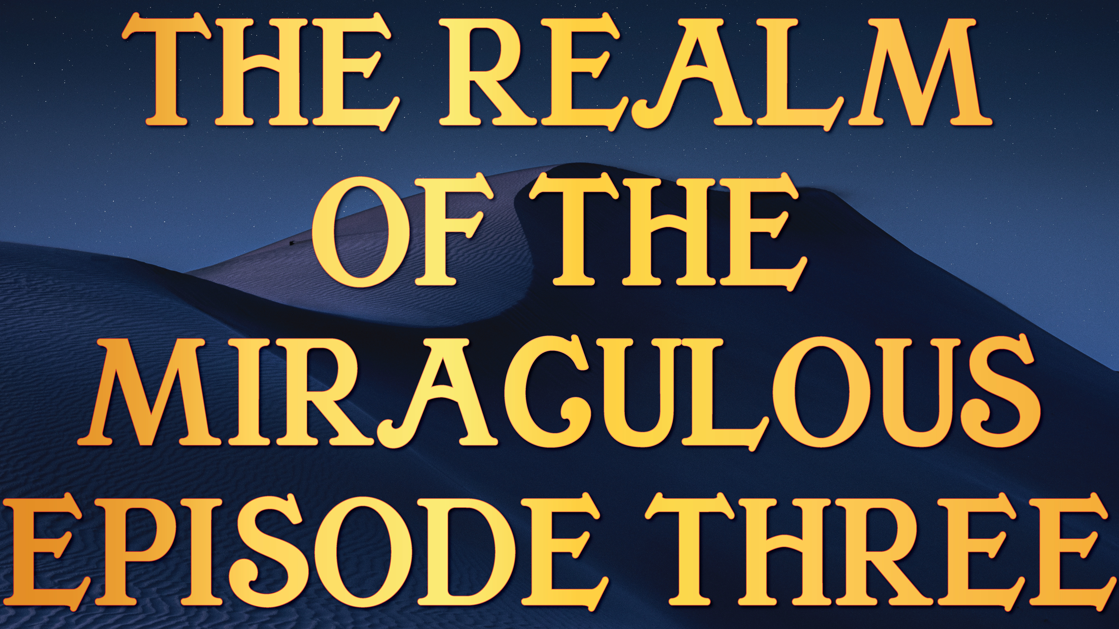 The Realm of the Miraculous - Tony Kemp Episode Three