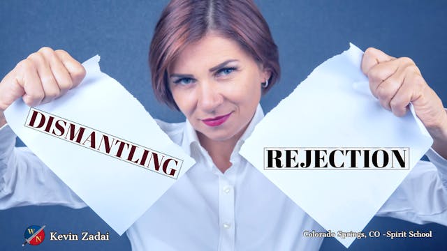 Dismantling Rejection- Kevin Zadai