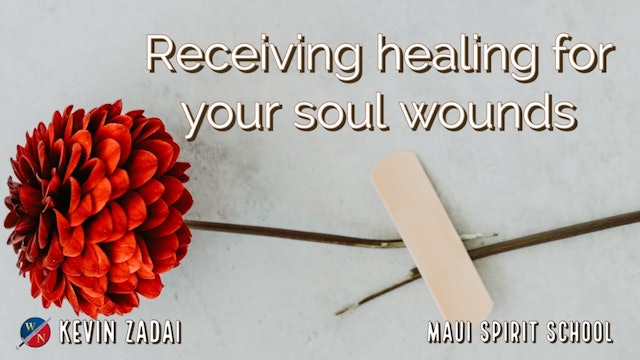 Receiving Healing For Your Soul Wounds - Kevin Zadai