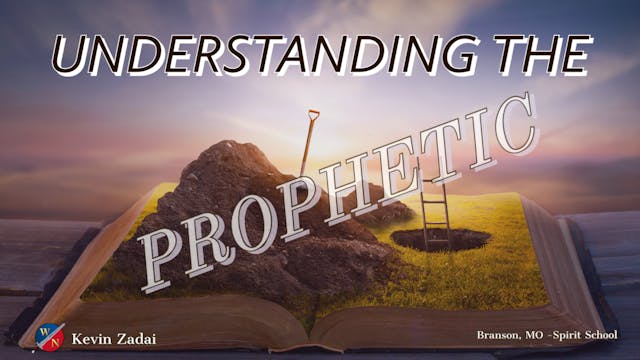 Understanding The Prophetic- Kevin Zadai