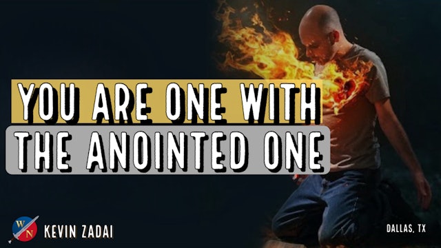 You Are One With the Anointed One | Kevin Zadai