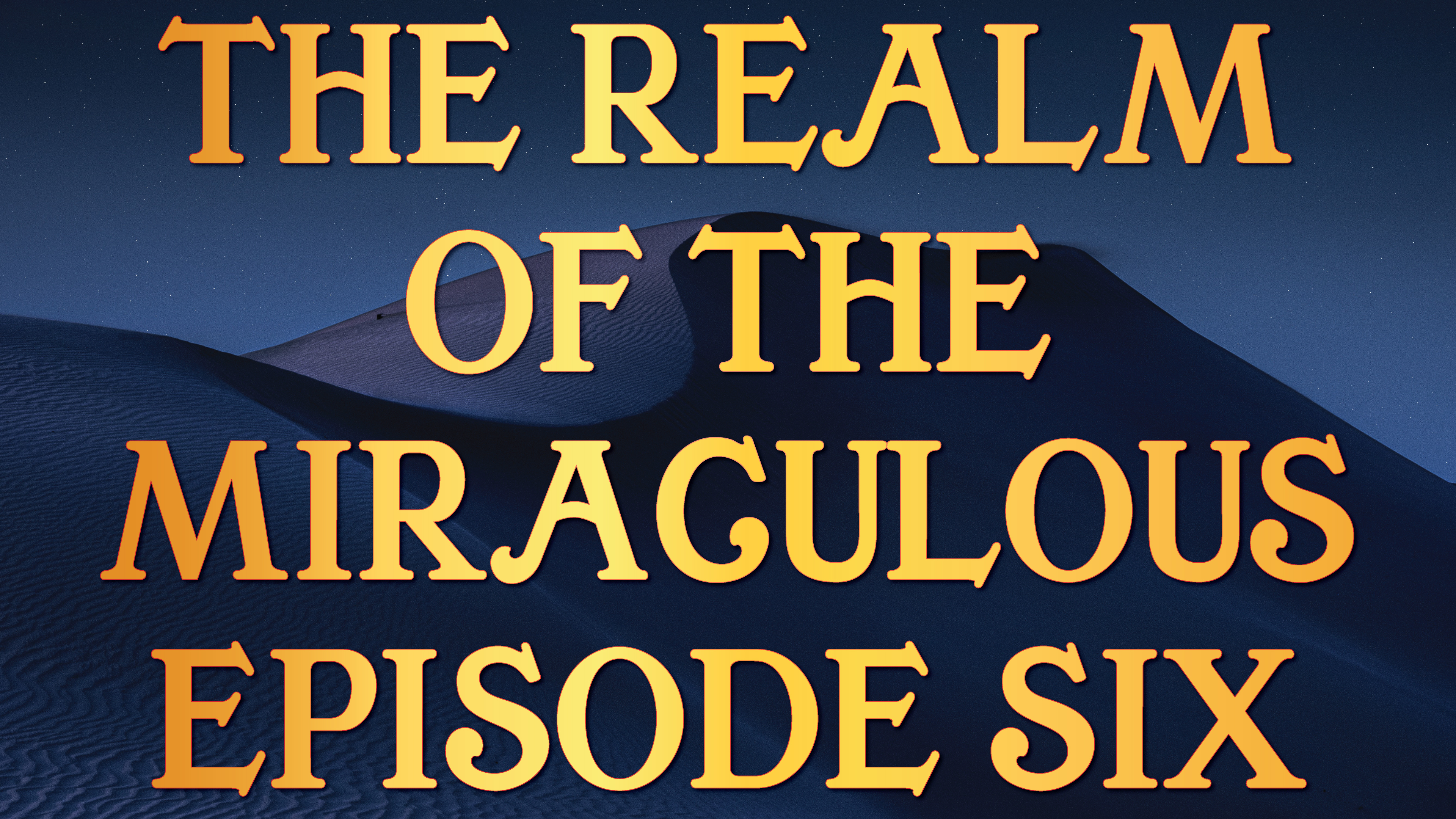 The Realm of the Miraculous - Tony Kemp Episode Six