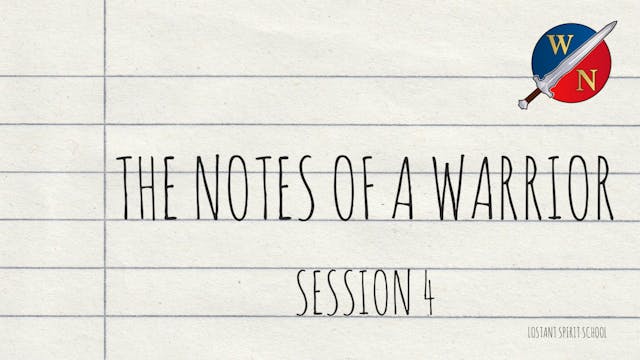 The Notes Of A Warrior Session 4 -  L...
