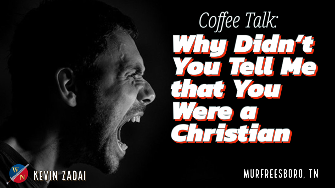 Coffee Talk: Why Didn't You Tell Me that You Were a Christian