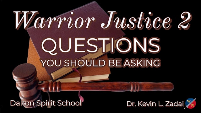 Warrior Justice 2: Questions You Should Be Asking - Kevin Zadai
