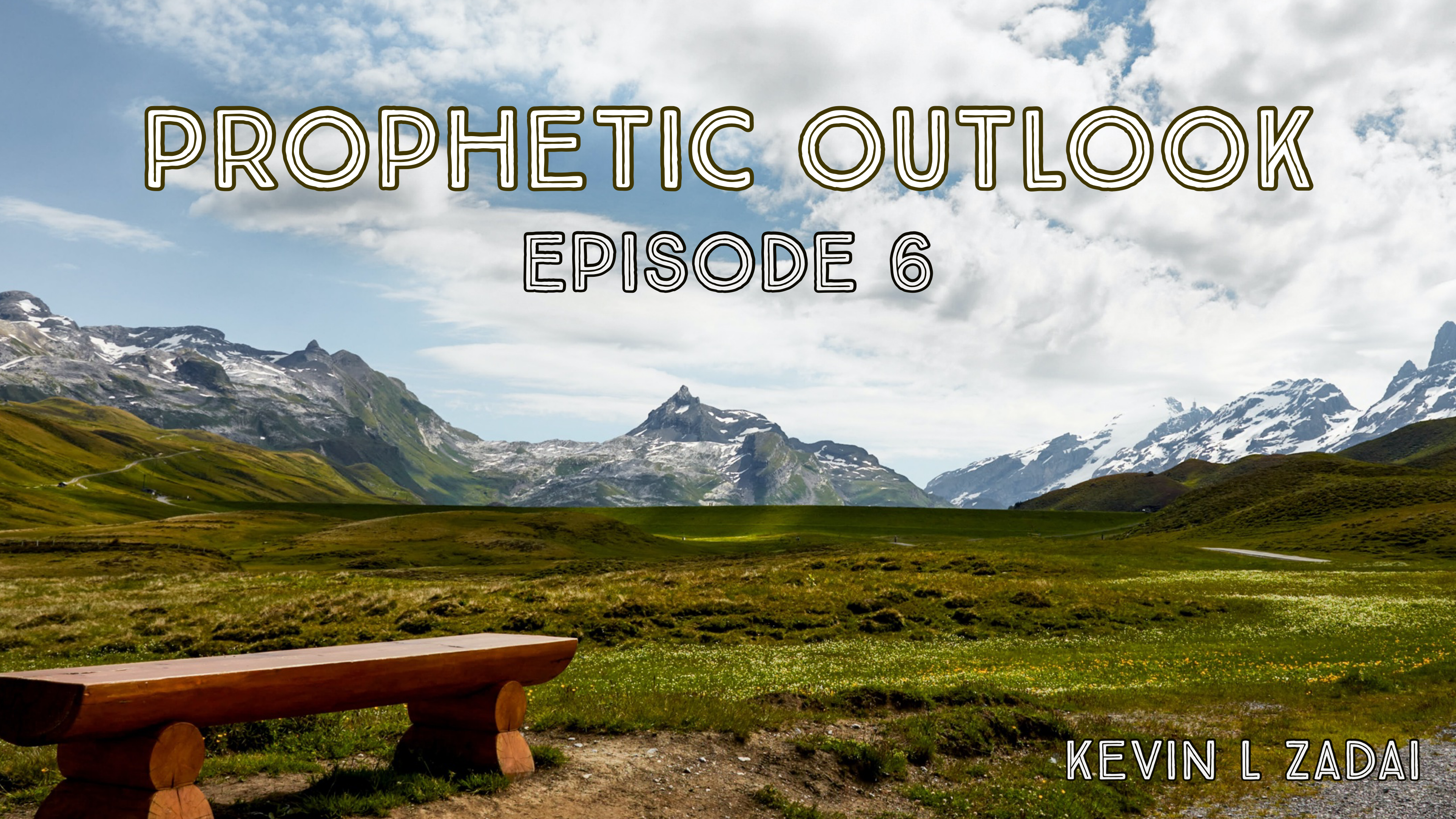Prophetic Outlook Episode 6