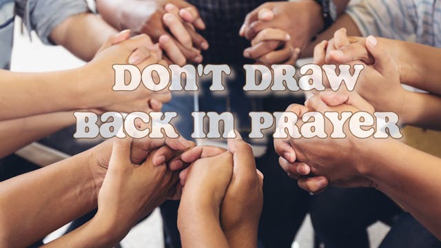 Prayer Nations | Don't Draw Back In P...