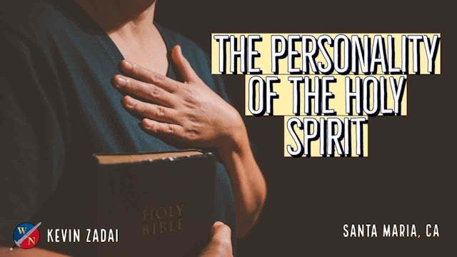  The Personality of the Holy Spirit - Kevin Zadai | Santa Maria, CA 
