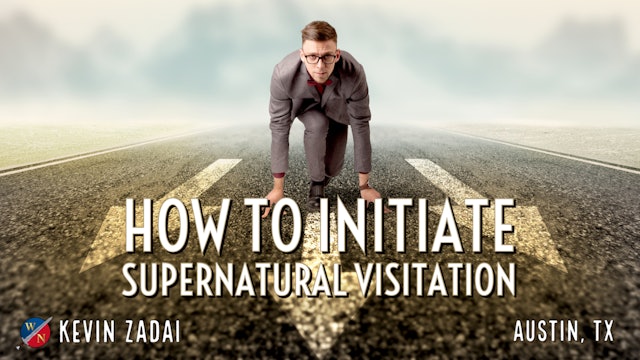 How To Initiate Supernatural Visitation- Kevin Zadai