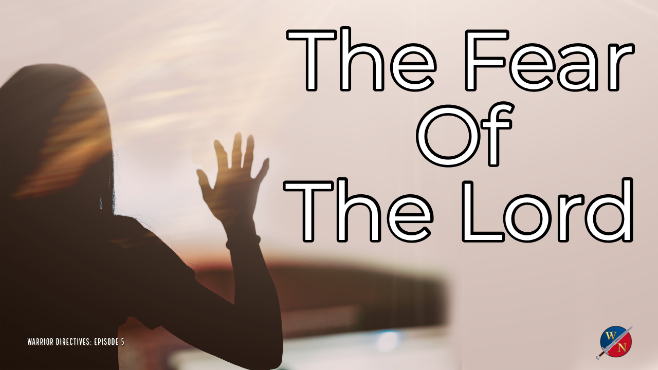 Warrior Directives: The Fear Of The Lord_Ep#5