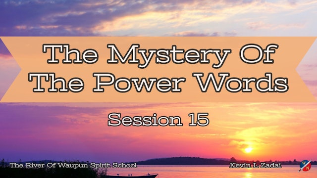The Mystery Of The Power Words @ The River Of Waupun Session Fifteen