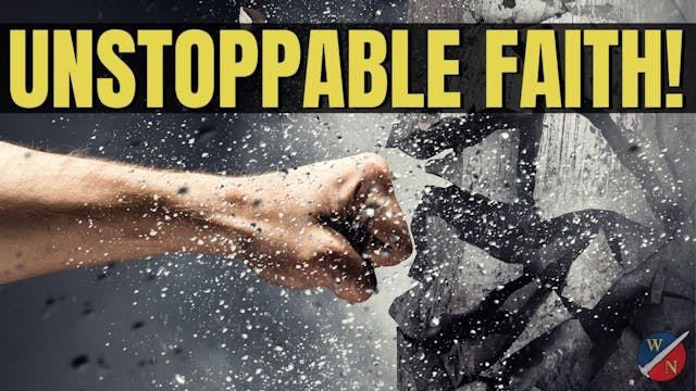 How To Have Unstoppable Faith!