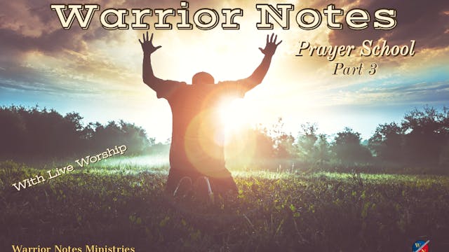 Warrior Notes Prayer School_Part 3 wi...