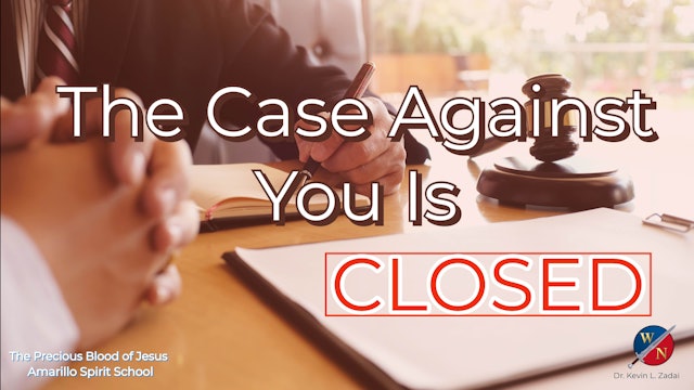 The Case Against You Is Closed - Dr. Kevin Zadai