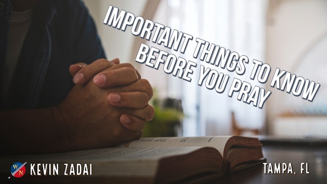 Important Things To Know Before You Pray - Kevin Zadai