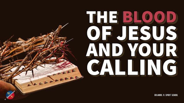 The Blood of Jesus and Your Calling- ...