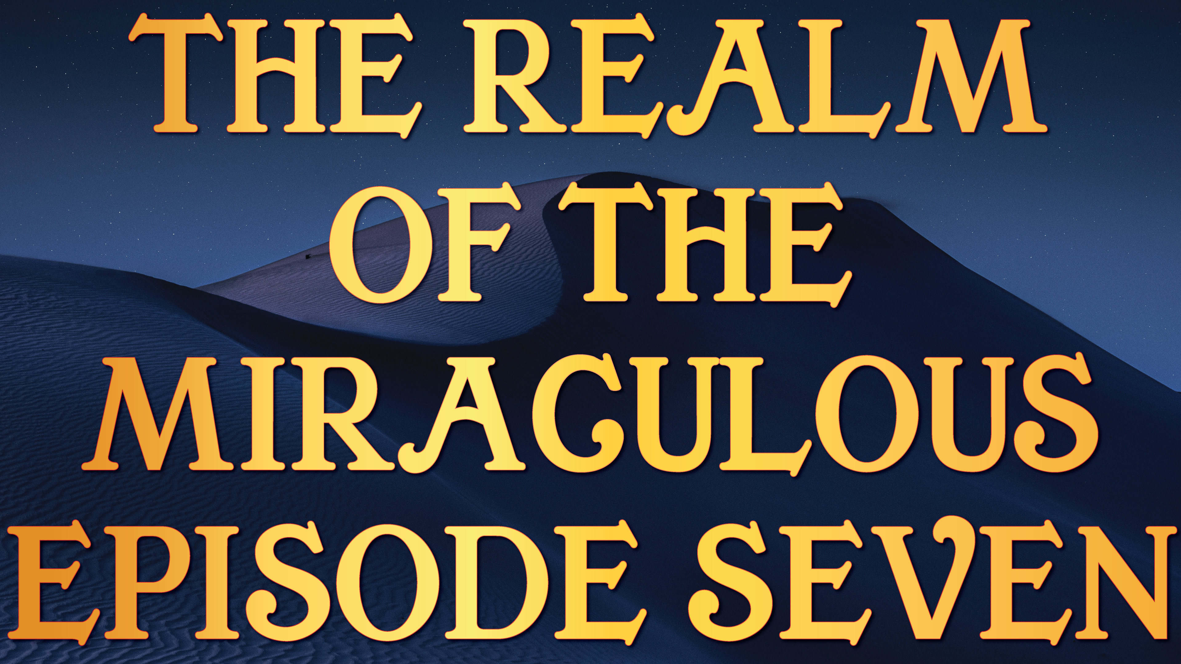 The Realm of the Miraculous - Tony Kemp Episode Seven