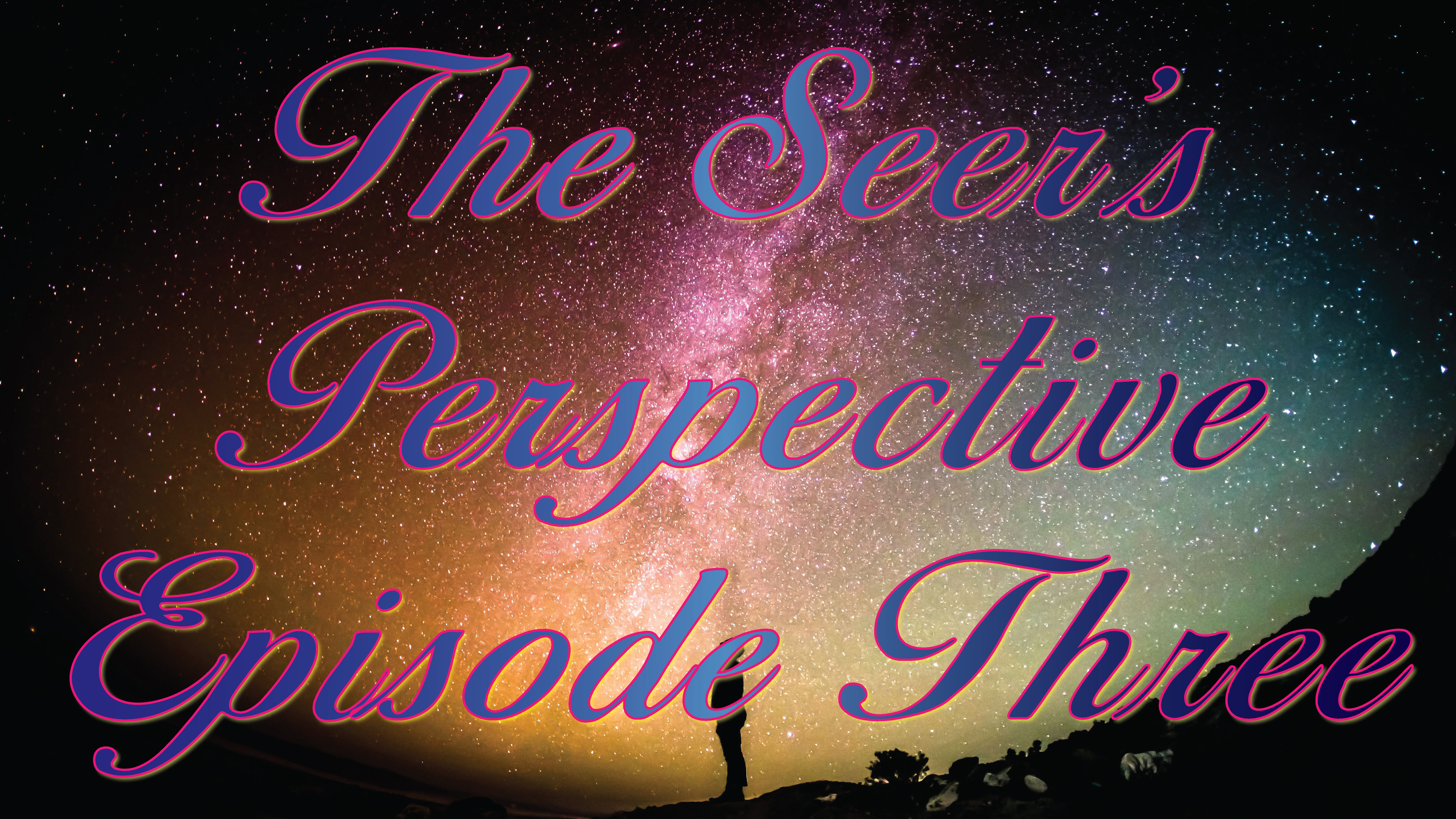 The Seer's Perspective - Episode Three