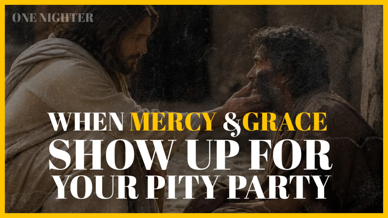 When Mercy and Grace Show Up for Your Pity Party | Kevin Zadai