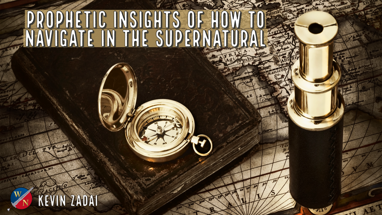 Prophetic Insights of How To Navigate In The Supernatural