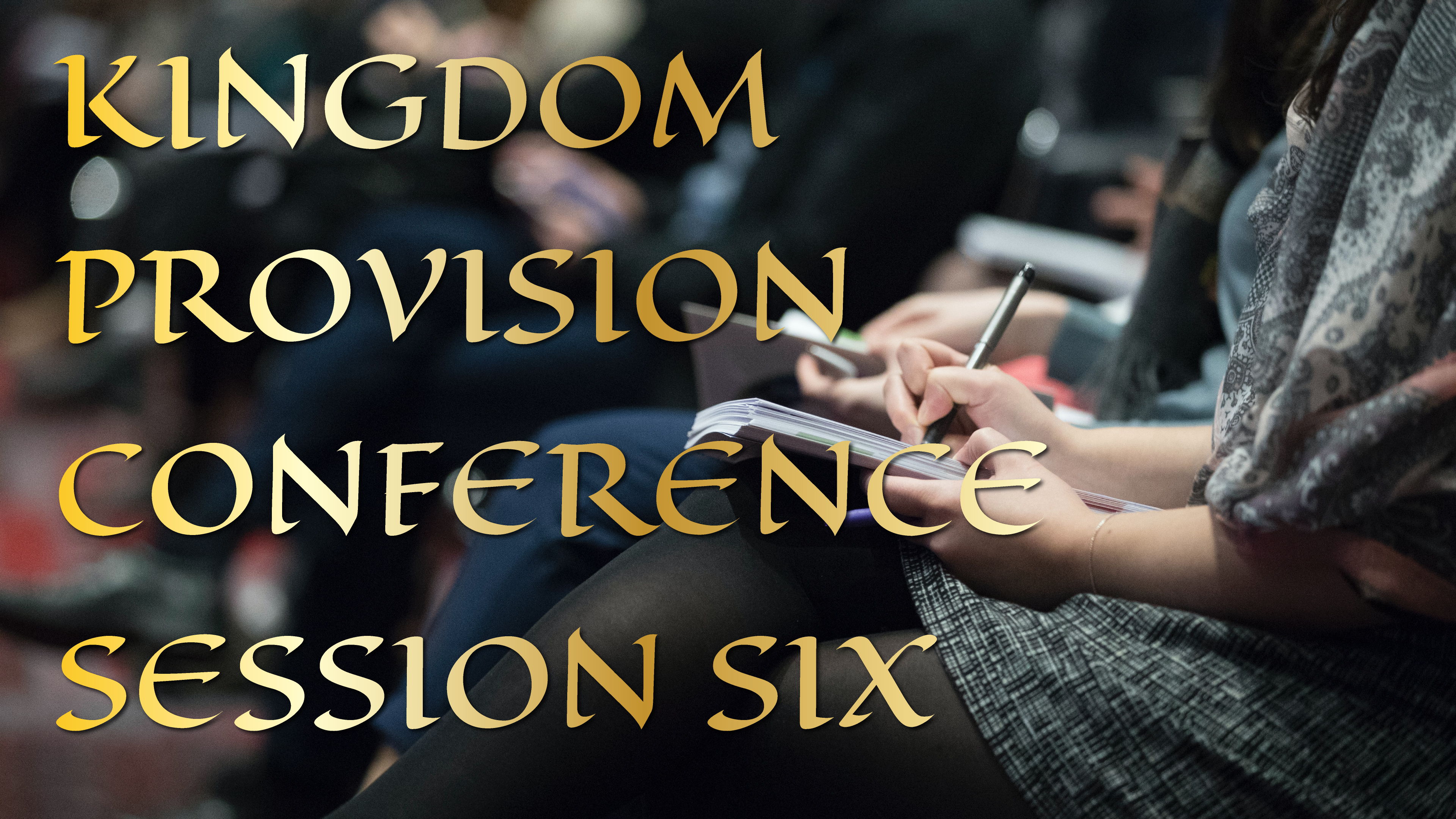 Kingdom Provision Conference Session 6