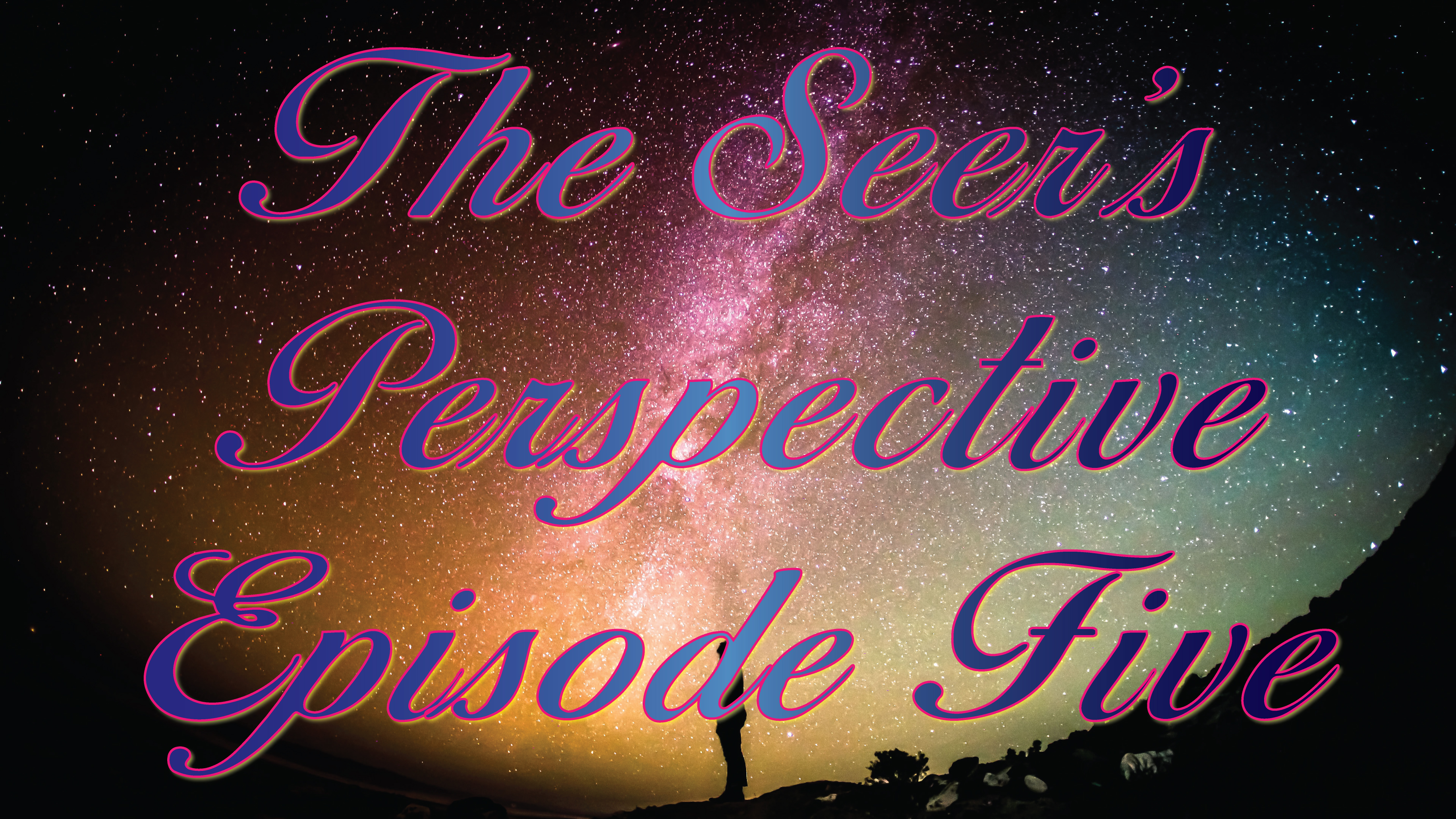 The Seer's Perspective - Episode Five