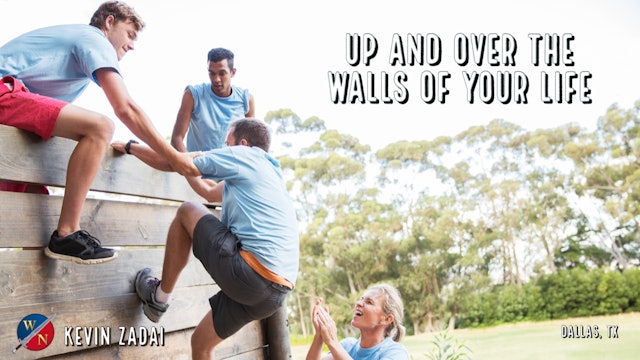 Up and over the Walls of Your Life | Kevin Zadai