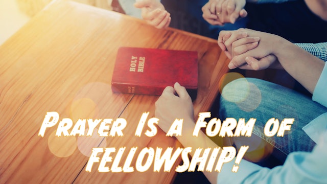 Prayer Nations | Prayer Is a Form of FELLOWSHIP