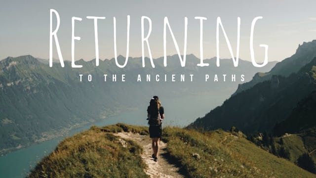 Returning To The Ancient Paths