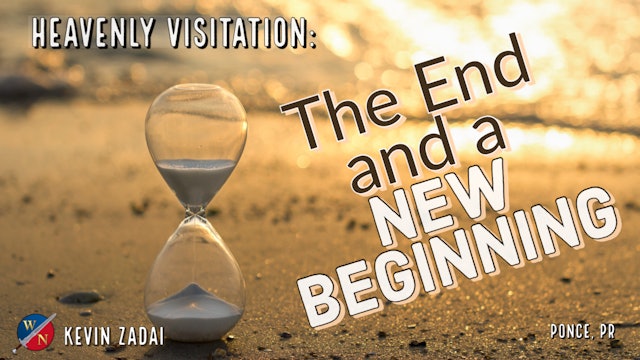 The End and A New Beginning: Heavenly Visitation | Kevin Zadai