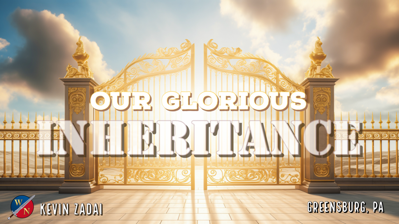 Our Glorious Inheritance | Kevin Zadai - Part 3
