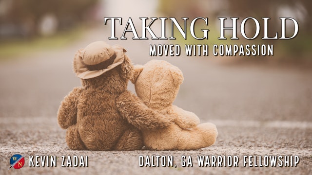 Taking Hold: Moved With Compassion-Kevin Zadai