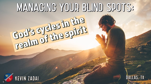 Managing Your Blind Spots: God's Cycles In The Spirit Realm